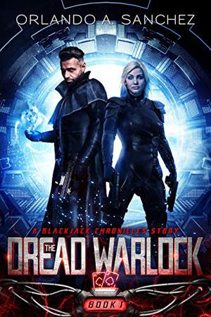 The Dread Warlock  (A Blackjack Chronicles Mission Book 1) by Orlando A. Sanchez