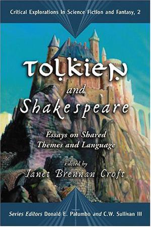 Tolkien and Shakespeare: Essays on Shared Themes and Language (Critical Explorations in Science Fiction and Fantasy #2)