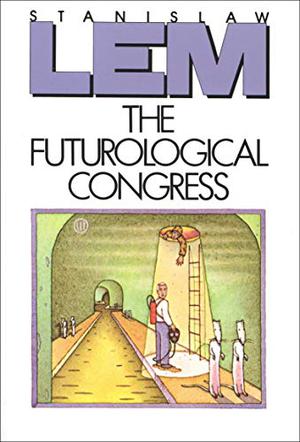 The Futurological Congress: From the Memoirs of Ijon Tichy (Ijon Tichy #3)