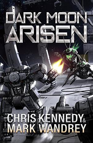 Dark Moon Arisen by Chris Kennedy, Mark Wandrey