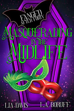 Masquerading in the Midlife by Lia Davis, L.A. Boruff