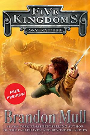 Sky Raiders Free Preview Edition:  (The First 10 Chapters)  (Five Kingdoms) by Brandon Mull