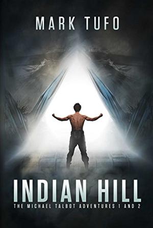 Indian Hill: The Michael Talbot Adventures 1 and 2 (Indian Hill #1-2)
