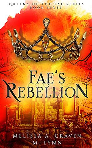 Fae's Rebellion (Queens of the Fae #7)
