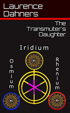 The Transmuter's Daughter by Laurence E. Dahners
