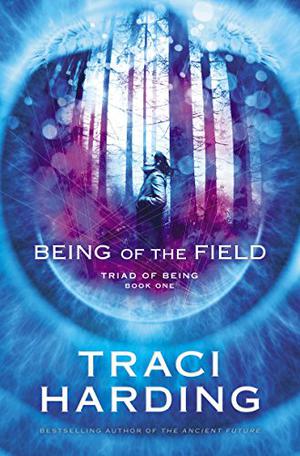 Being of the Field (Triad of Being #1)