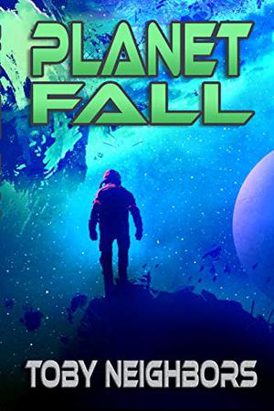 Planet Fall by Toby Neighbors