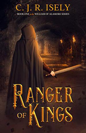 Ranger of Kings (William of Alamore #1)