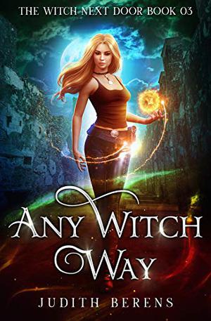 Any Witch Way by Judith Berens, Martha Carr, Michael Anderle