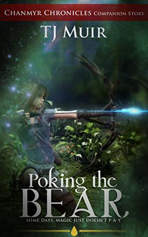 Poking the Bear (Chanmyr Chronicles Companion Stories #2)