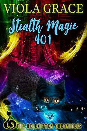 Stealth Magic 401 (Hellkitten Chronicles #4)