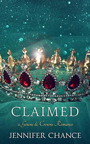 Claimed (Gowns & Crowns #3)