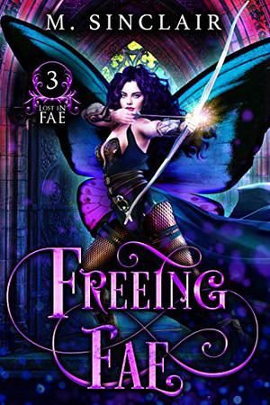 Freeing Fae by M. Sinclair