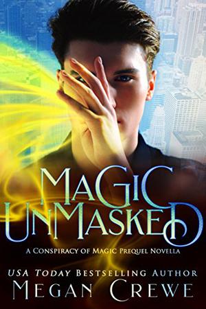Magic Unmasked (Conspiracy of Magic #0.5)