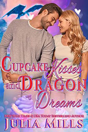 Cupcake Kisses & Dragon Dreams by Julia Mills