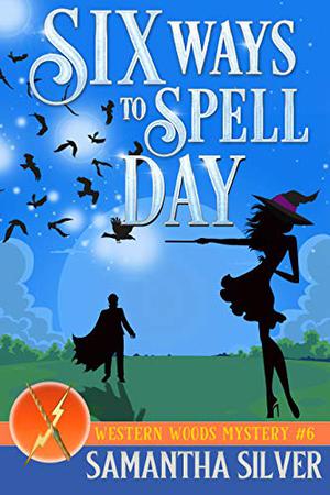 Six Ways to Spellday (Western Woods Mystery #6)