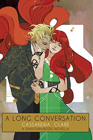 A Long Conversation by Cassandra Clare