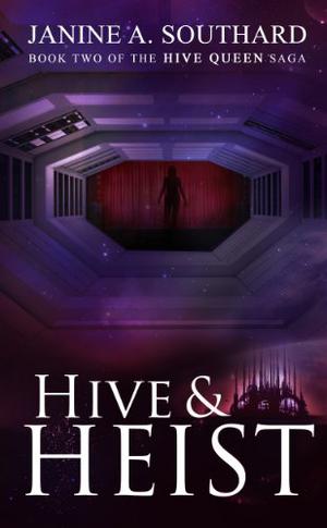 Hive & Heist by Janine A. Southard