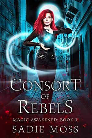 Consort of Rebels (Magic Awakened #3)