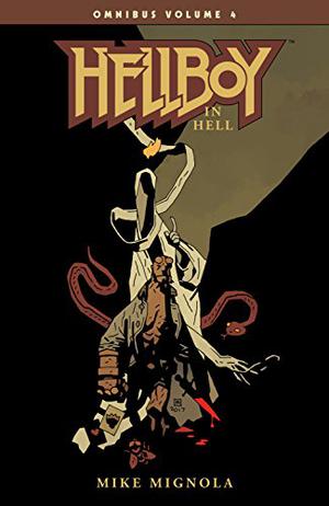 Hellboy Omnibus, Volume 4: Hellboy in Hell by Mike Mignola