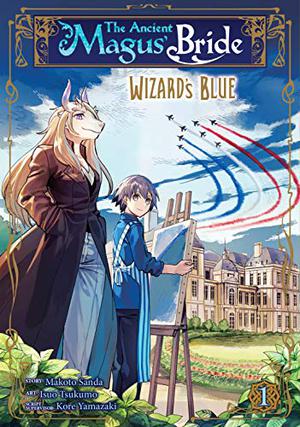 The Ancient Magus' Bride: Wizard’s Blue, Vol. 1 by Makoto Sanda, Kore Yamazaki