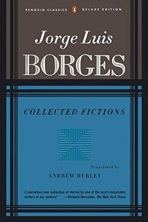 Collected Fictions by Jorge Luis Borges