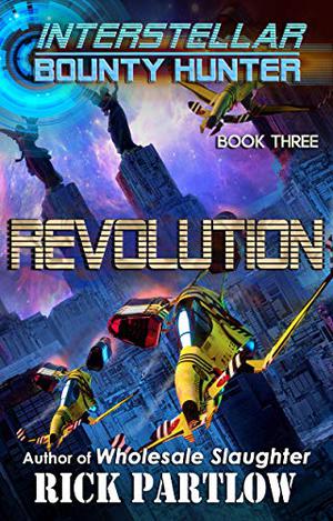 Revolution (Interstellar Bounty Hunter #3)