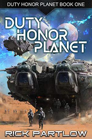 Duty, Honor, Planet by Rick Partlow