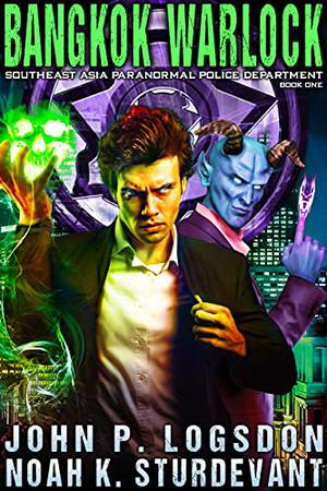 Bangkok Warlock by John P. Logsdon, Noah K. Sturdevant