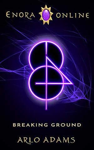 Breaking Ground by Arlo Adams