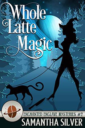 Whole Latte Magic (Enchanted Enclave #2)