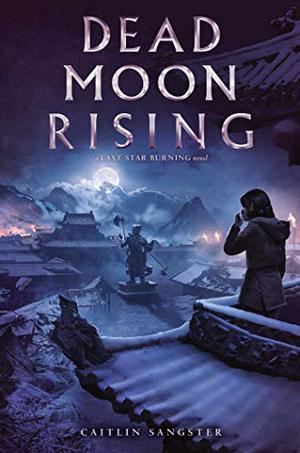 Dead Moon Rising (Last Star Burning #3)