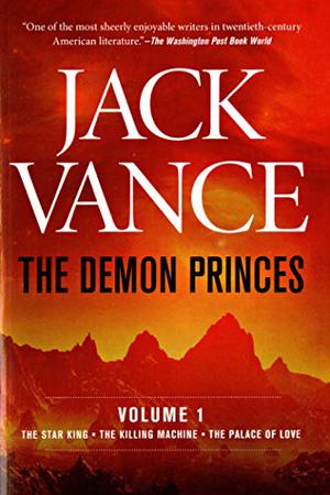 The Demon Princes, Volume One: The Star King, The Killing Machine, The Palace of Love by Jack Vance