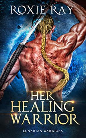 Her Healing Warrior by Roxie Ray