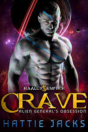 Crave: Alien General's Obsession (Haalux Empire #2)