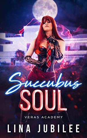 Succubus Soul: Veras Academy (Succubus Sirens #3)