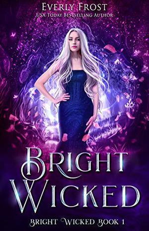 Bright Wicked (Bright Wicked #1)
