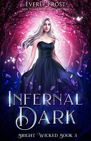 Infernal Dark (Bright Wicked #3)