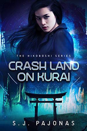 Crash Land on Kurai by S.J. Pajonas