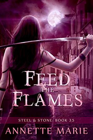 Feed the Flames (Steel & Stone #3.5)