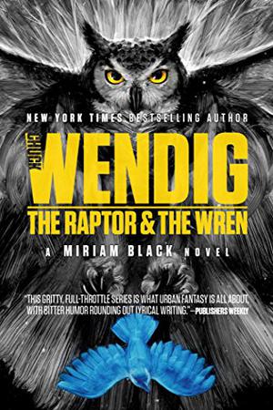 The Raptor & the Wren (Miriam Black #5)