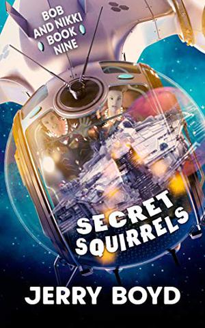 Secret Squirrels (Bob and Nikki #9)