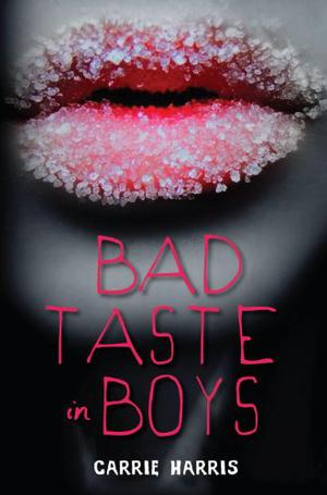 Bad Taste in Boys by Carrie Harris