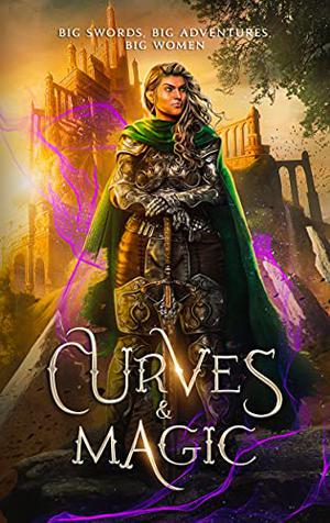 Curves & Magic by Chandra Trulove Fry, Rae Hendricks, R.J. Lloyd, Lorna Michaels, Bobbi Jo Green, E.M. Howell, R.H. Nightingale, Wren Murphy, Jesse M. Harvey, A.K. Mulford, Alexis C. Maness