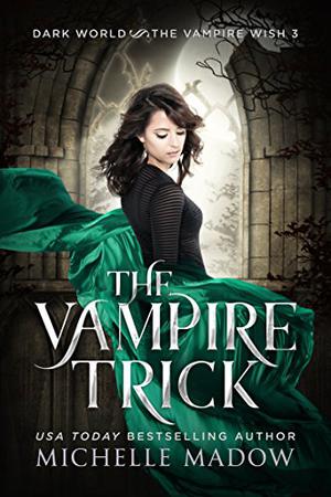 The Vampire Trick (Dark World: The Vampire Wish #3)
