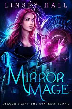 Mirror Mage (Dragon's Gift: The Huntress #2)