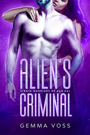 The Alien's Criminal (Virgin Warriors of Kar’Kal #2)