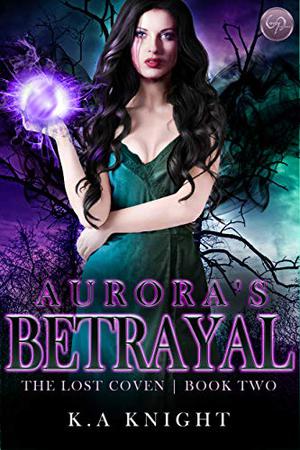 Aurora's Betrayal by K.A. Knight
