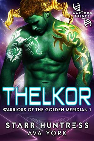 Thelkor: Warlord Brides by Ava York, Starr Huntress