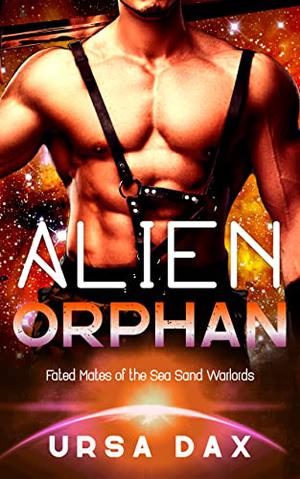 Alien Orphan (Fated Mates of the Sea Sand Warlords #3)
